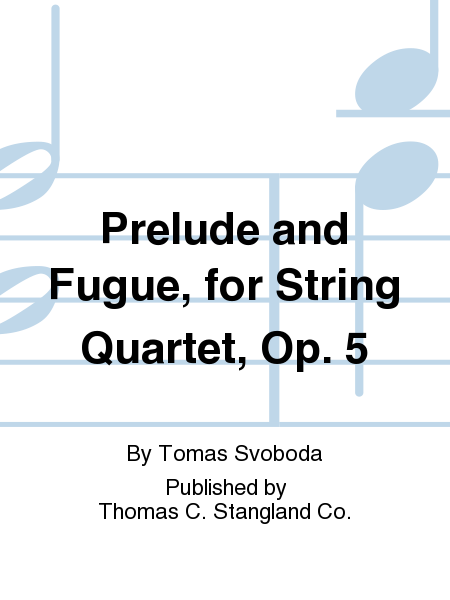 Prelude and Fugue, for String Quartet, Op. 5