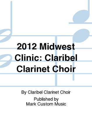 2012 Midwest Clinic: Claribel Clarinet Choir