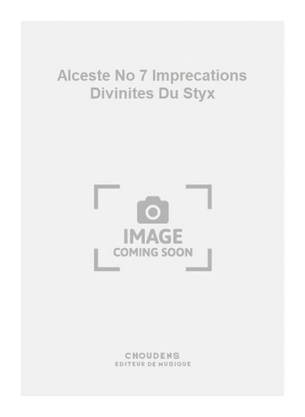 Alceste No 7 Imprecations Divinites Du Styx