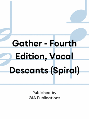 Book cover for Gather - Fourth Edition, Vocal Descants (Spiral)