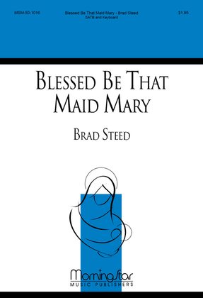 Blessed Be That Maid Mary