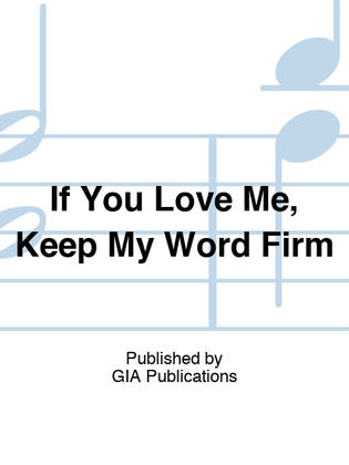 Book cover for If You Love Me, Keep My Word Firm