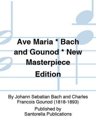 Ave Maria * Bach and Gounod * New Masterpiece Edition