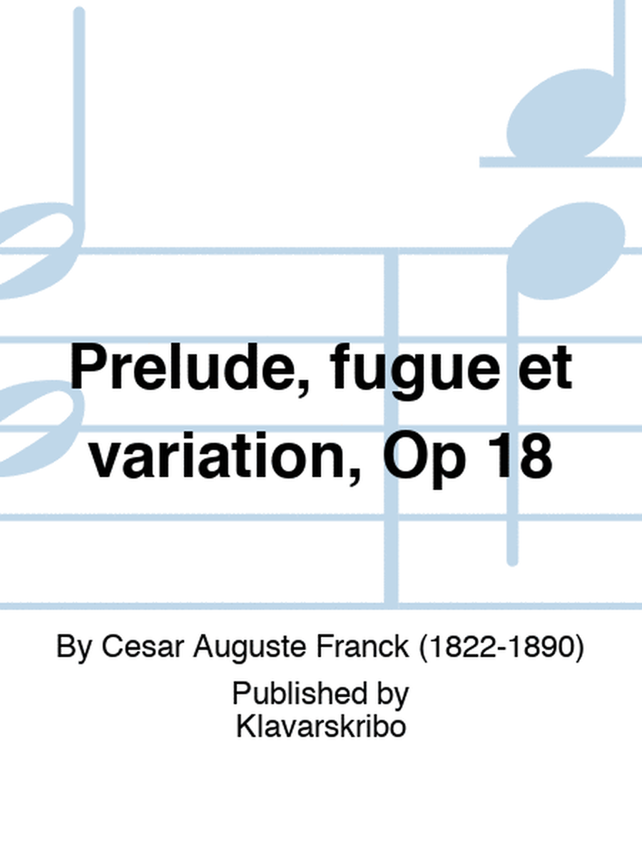 Prelude, fugue et variation, Op 18