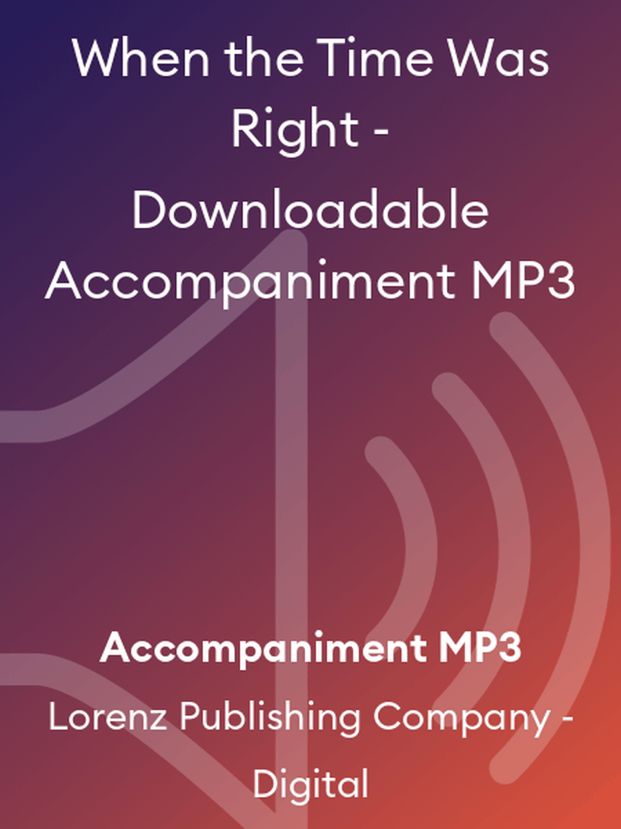 When the Time Was Right - Downloadable Accompaniment MP3