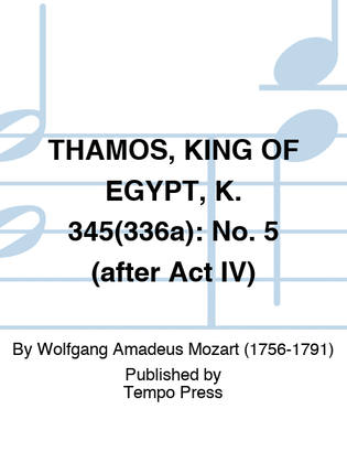 THAMOS, KING OF EGYPT, K. 345(336a): No. 5 (after Act IV)