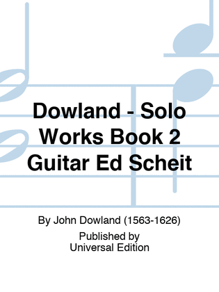 Dowland - Solo Works Book 2 Guitar Ed Scheit