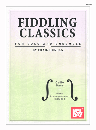 Book cover for Fiddling Classics for Solo and Ensemble, Cello/Bass-Piano Accompaniment Included.