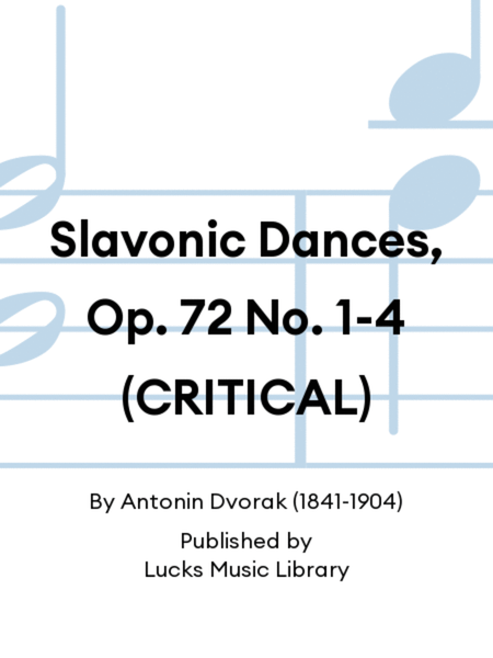 Slavonic Dances, Op. 72 No. 1-4 (CRITICAL)