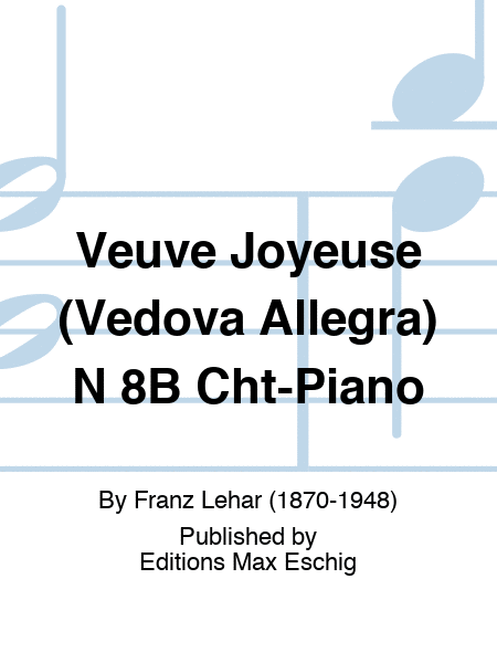 Veuve Joyeuse (Vedova Allegra) N 8B Cht-Piano