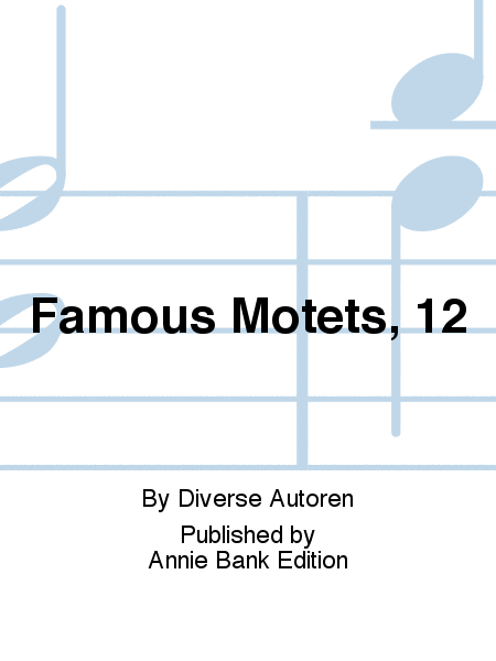 Famous Motets, 12