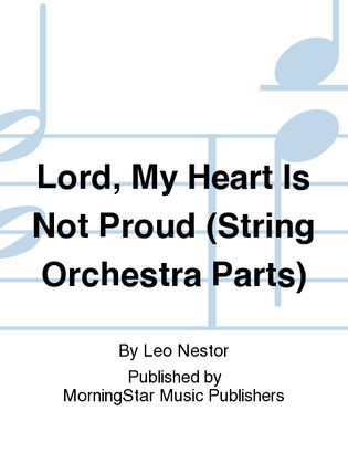Lord, My Heart Is Not Proud (String Orchestra Parts)