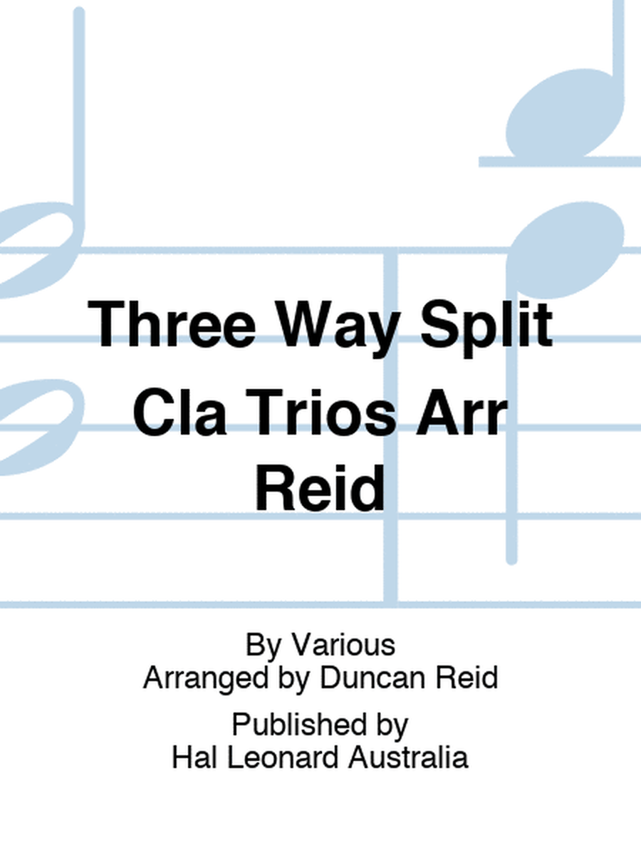 Three Way Split Cla Trios Arr Reid