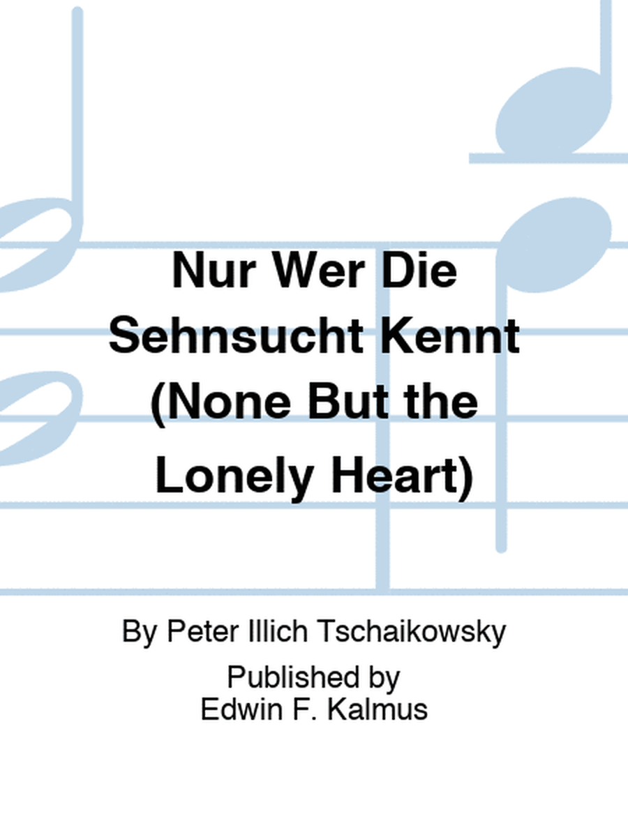 Nur Wer Die Sehnsucht Kennt (None But the Lonely Heart)
