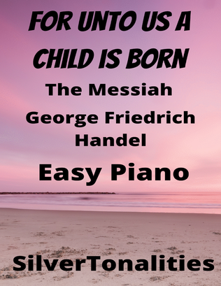 For Unto Us a Child Is Born Messiah Easy Piano Standard Notation Sheet Music