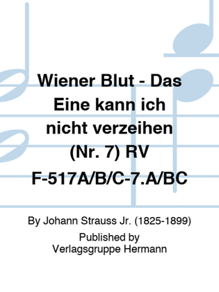 Wiener Blut - Das Eine kann ich nicht verzeihen (Nr. 7) RV F-517A/B/C-7.A/BC