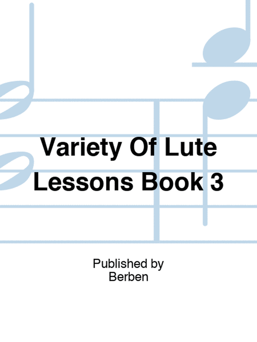 Variety Of Lute Lessons Book 3