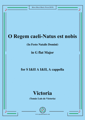 Victoria-O Regem caeli-Natus est nobis,in G flat Major,for SI&II AI&II,A cappella