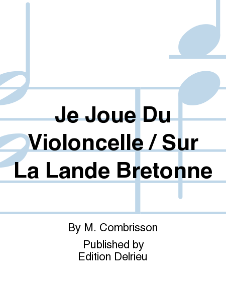 Je Joue Du Violoncelle / Sur La Lande Bretonne