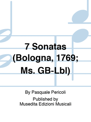 7 Sonatas (Bologna, 1769; Ms. GB-Lbl)