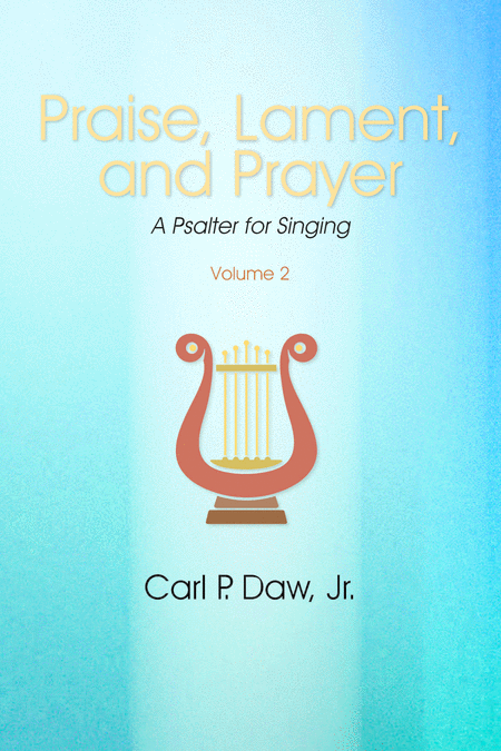 Praise, Lament and Prayer: A Psalter for Singing Vol. 2