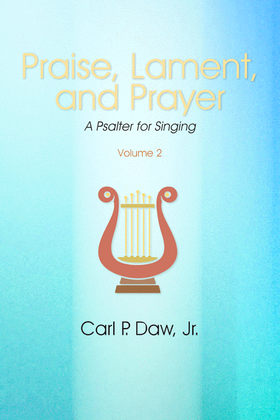 Praise, Lament and Prayer: A Psalter for Singing Vol. 2