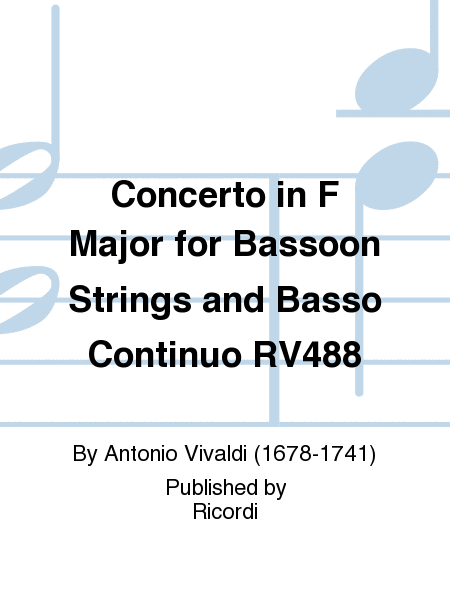 Concerto in F Major for Bassoon Strings and Basso Continuo RV488
