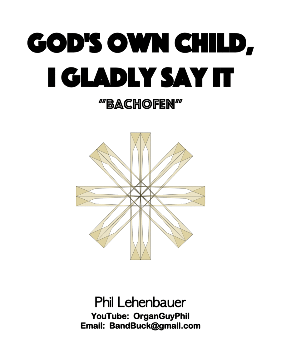God's Own Child, I Gladly Say It (Bachofen), organ work by Phil Lehenbauer Organ Solo scores gallery preview page 1