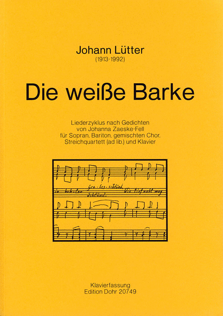 Die weiße Barke für Sopran, Bariton, gemischten Chor, Streichquartett (ad lib.) und Klavier -Liederzyklus nach Gedichten von Johanna Zaeske-Fell- (Klavierfassung)
