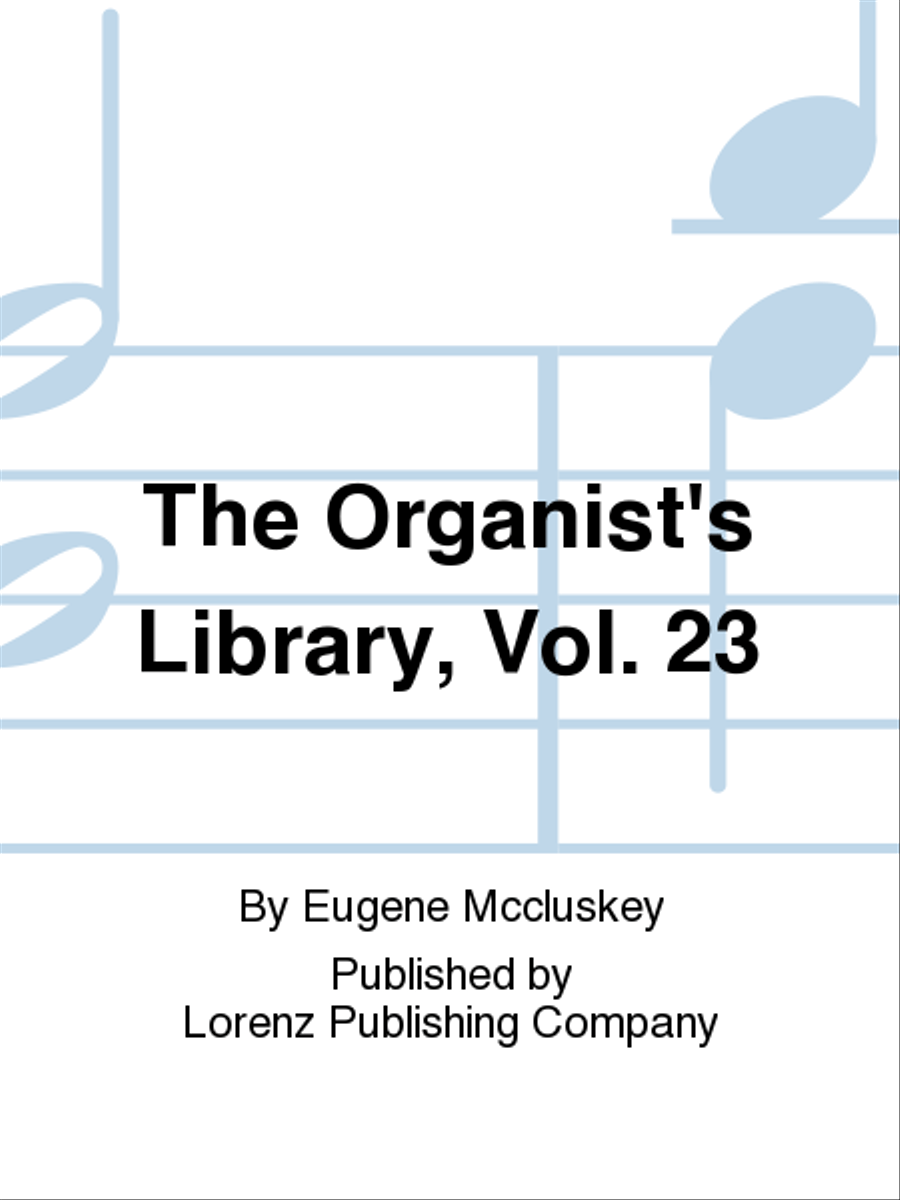 The Organist's Library, Vol. 23 by Eugene Mccluskey Organ Solo - Sheet Music