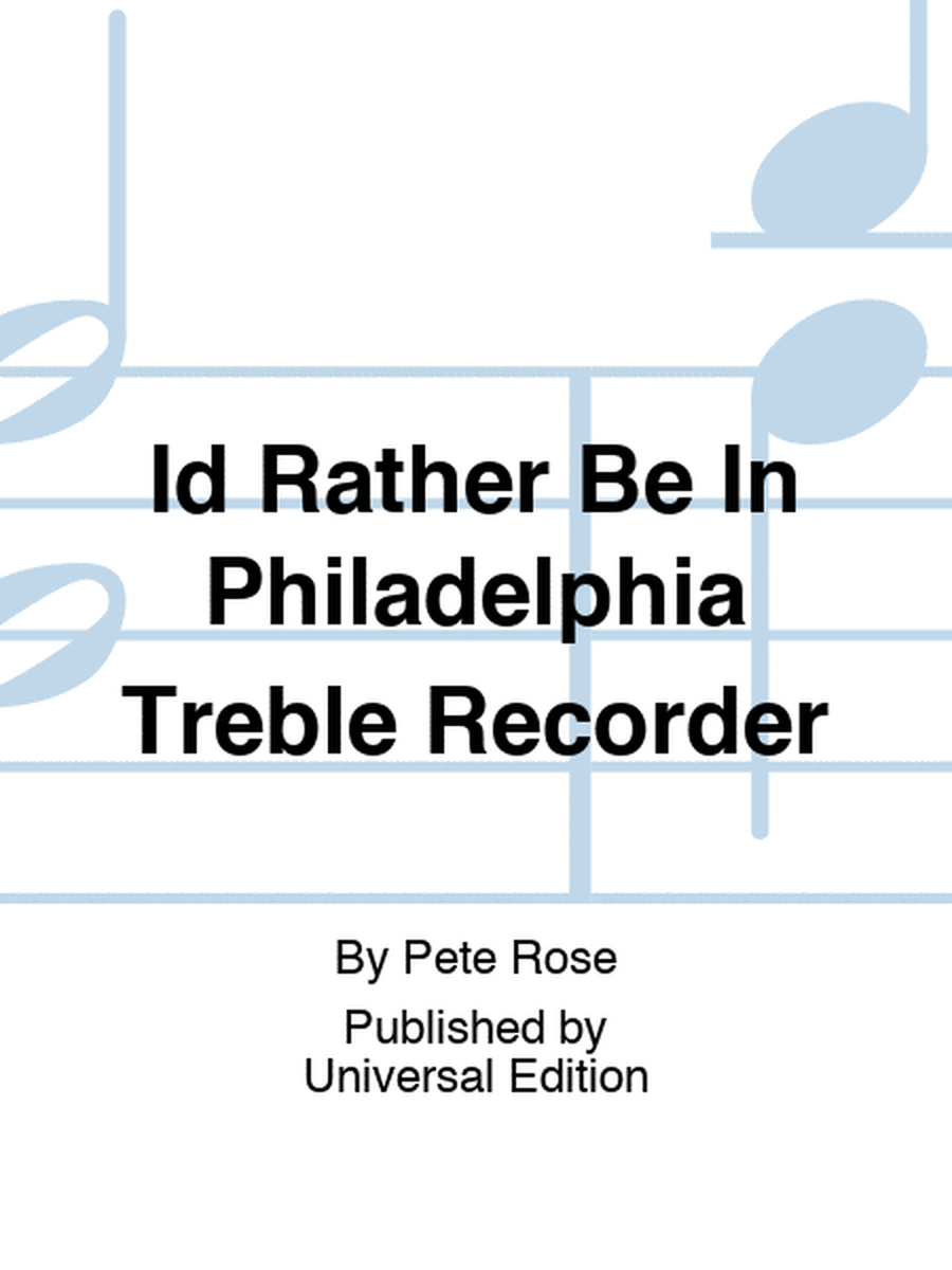 Id Rather Be In Philadelphia For Treble Recorder