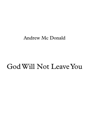 God Will Not Leave You