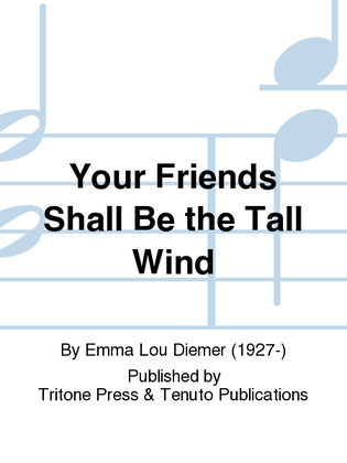 Your Friends Shall Be the Tall Wind