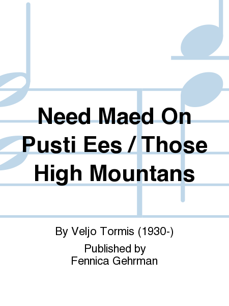 Need Maed On Pusti Ees / Those High Mountans