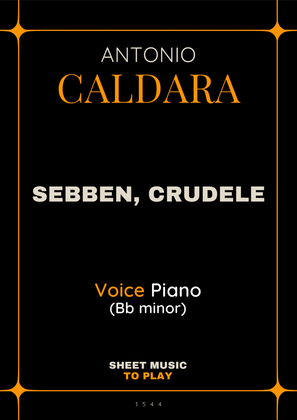 Sebben, Crudele - Voice and Piano - Bb minor (Full Score and Parts)