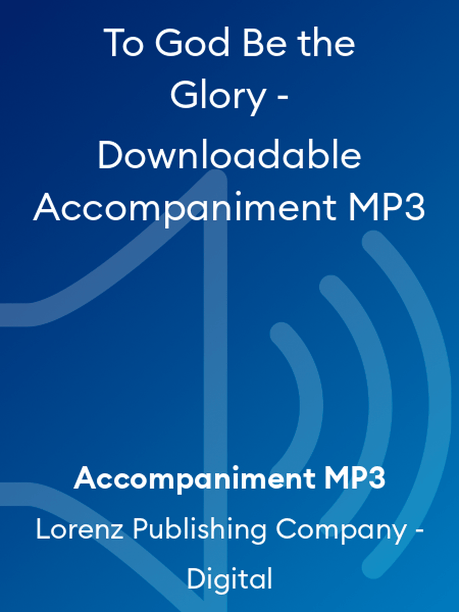 To God Be the Glory - Downloadable Accompaniment MP3