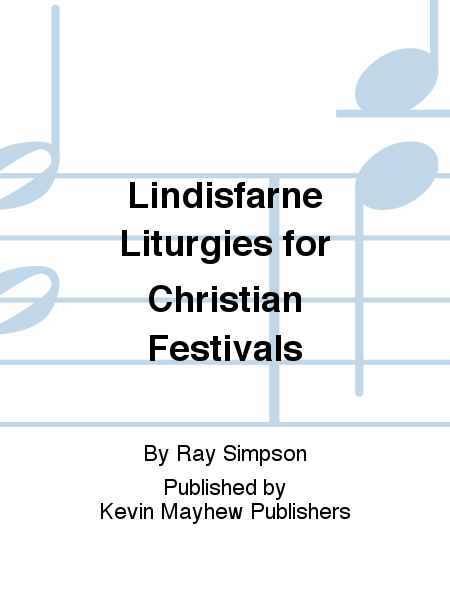 Lindisfarne Liturgies for Christian Festivals