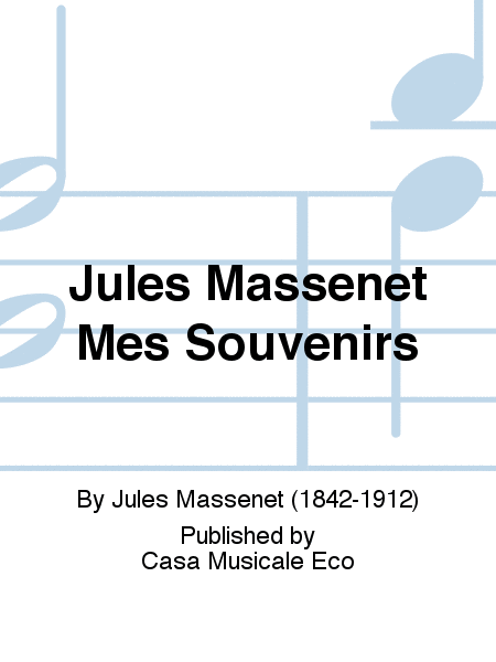 Jules Massenet Mes Souvenirs