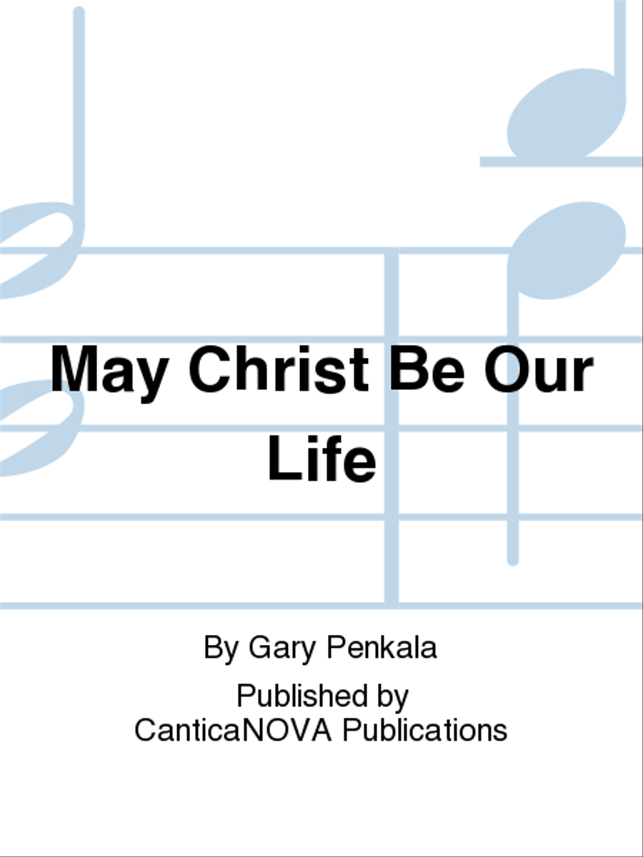 May Christ Be Our Life Choir scores gallery preview page 1