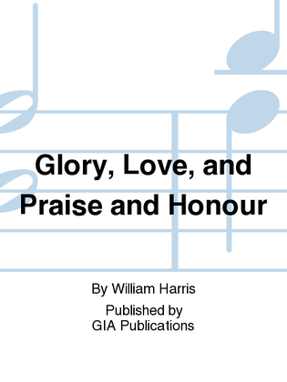 Book cover for Glory, Love, and Praise and Honour