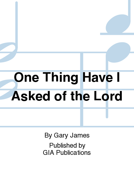 One Thing Have I Asked of the Lord