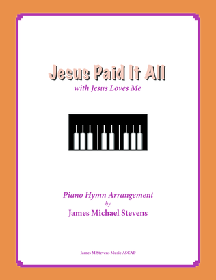 Jesus Paid It All (with Jesus Loves Me)