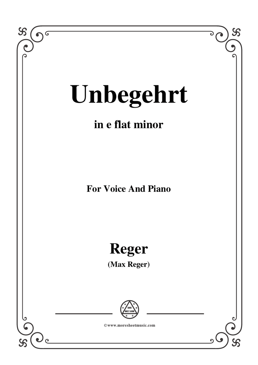 Reger-Unbegehrt in e flat minor,for Voice and Piano