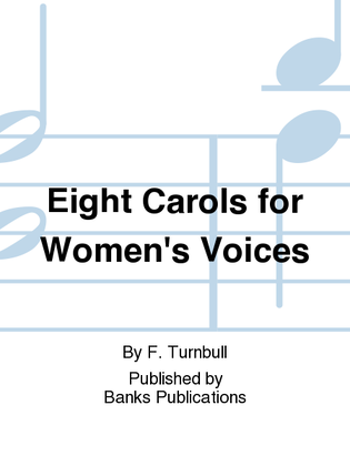 Eight Carols for Women's Voices
