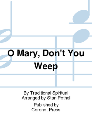 O Mary, Don't You Weep