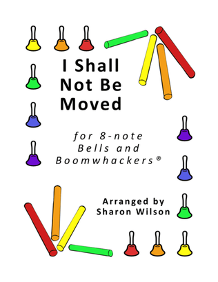 I Shall Not Be Moved (for 8-note Bells and Boomwhackers with Black and White Notes)