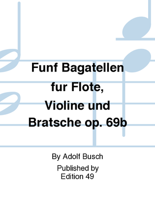 Book cover for Funf Bagatellen fur Flote, Violine und Bratsche op. 69b