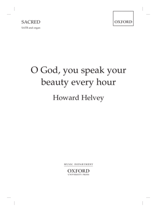 O God, you speak your beauty every hour