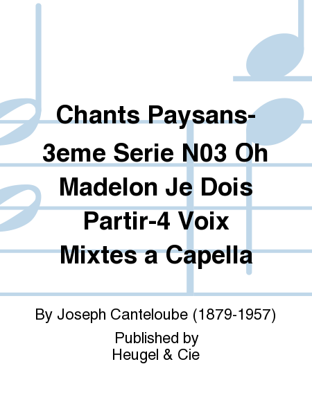 Chants Paysans-3eme Serie N03 Oh Madelon Je Dois Partir-4 Voix Mixtes a Capella