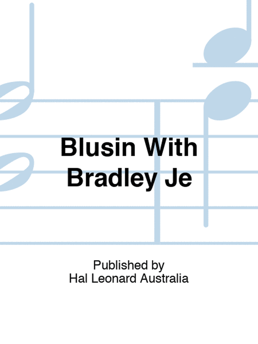 Blusin With Bradley Je